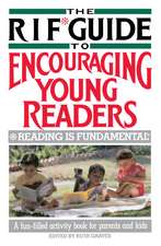 The RIF Guide to Encouraging Young Readers: A Fun-Filled Sourcebook of Over 200 Favorite Reading Activities of Kids and Parents from Across the Countr