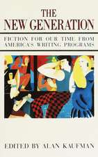 The New Generation: Fiction for Our Time from America's Writing Programs