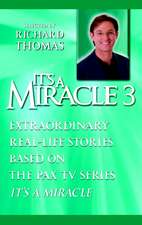 It's a Miracle 3: Extraordinary Real-Life Stories Based on the Pax TV Series 