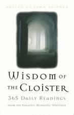 The Wisdom of the Cloister: 365 Daily Readings from the Greatest Monastic Writings