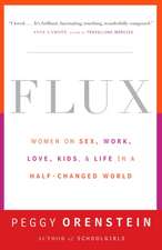 Flux: Women on Sex, Work, Love, Kids, and Life in a Half-Changed World