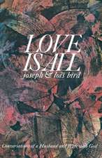 Love Is All: A Journey Into the Words and Worlds of the Bible