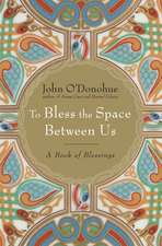 To Bless the Space Between Us: A Book of Blessings