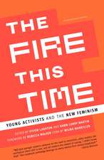 The Fire This Time: Young Activists and the New Feminism