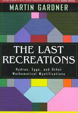 The Last Recreations: Hydras, Eggs, and Other Mathematical Mystifications