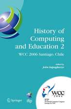 History of Computing and Education 2 (HCE2): IFIP 19th World Computer Congress, WG 9.7, TC 9: History of Computing, Proceedings of the Second Conference on the History of Computing and Education, August 21-24, Santiago, Chile