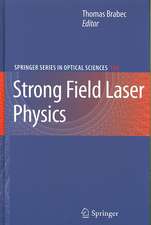 Strong Field Laser Physics