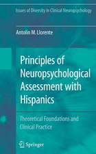 Principles of Neuropsychological Assessment with Hispanics: Theoretical Foundations and Clinical Practice