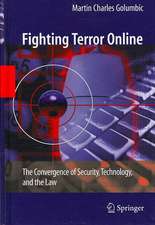 Fighting Terror Online: The Convergence of Security, Technology, and the Law