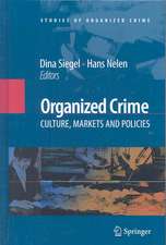 Organized Crime: Culture, Markets and Policies