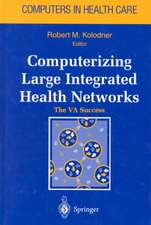 Computerizing Large Integrated Health Networks: The VA Success