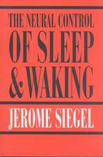 The Neural Control of Sleep and Waking