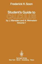 Student’s Guide to Calculus by J. Marsden and A. Weinstein: Volume I