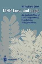 LISP, Lore, and Logic: An Algebraic View of LISP Programming, Foundations, and Applications