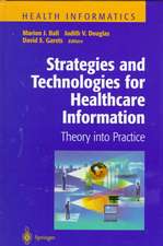 Strategies and Technologies for Healthcare Information: Theory into Practice