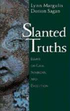 Slanted Truths: Essays on Gaia, Symbiosis and Evolution