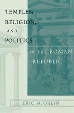 Temples, Religion, and Politics in the Roman Republic