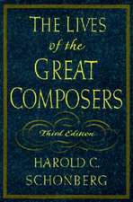 The Lives of the Great Composers 3ed