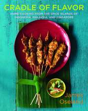 Cradle of Flavor – Home Cooking from the Spice Islands of Indonesia, Malaysia and Singapore