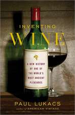 Inventing Wine – A New History of One of the World`s Most Ancient Pleasures