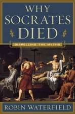 Why Socrates Died – Dispelling the Myths