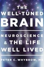 The Well–Tuned Brain – Neuroscience and the Life Well Lived