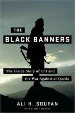 The Black Banners – The Inside Story of 9/11 and the War Against al–Qaeda 