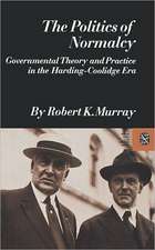 The Politics of Normalcy and Practice in the Harding–Coolidge Eara