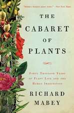 The Cabaret of Plants – Forty Thousand Years of Plant Life and the Human Imagination