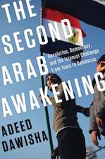 The Second Arab Awakening – Revolution, Democracy, and the Islamist Challenge from Tunis to Damascus