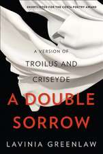 A Double Sorrow – A Version of Troilus and Criseyde