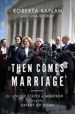 Then Comes Marriage – United States v. Windsor and the Defeat of DOMA