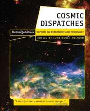 Cosmic Dispatches – The New York Times Reports on Astronomy & Cosmology