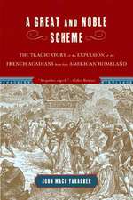 A Great and Noble Scheme – The Tragic Story of the Expulsions of the French Acadians from their American Homeland