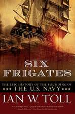 Six Frigates – The Epic History of the Founding of the U.S. Navy