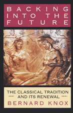 Backing into the Future – The Classical Tradition and Its Renewal