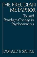 The Freudian Metaphor – Toward Paradigm Change in Psychoanalysis