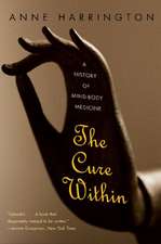 The Cure Within – A History of Mind–Body Medicine