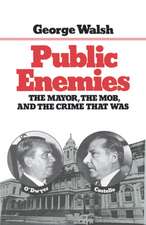 Public Enemies – The Mayor, The Mob, and the Crime That Was