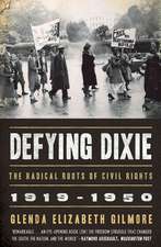 Defying Dixie – The Radical Roots of Civil Rights, 1919 – 1950