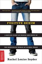 Fugitive Denim – A Moving Story of People and Pants in the Borderless World of Global Trade