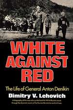 White Against Red – The Life of General Anton Denikin