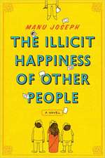 The Illicit Happiness of Other People – A Novel