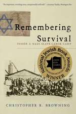 Remembering Survival – Inside a Nazi Slave–Labor Camp