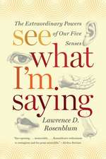 See What I′m Saying – The Extraordinary Powers of Our Five Senses