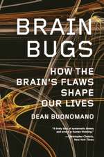 Brain Bugs – How the Brain′s Flaws Shape Our Lives