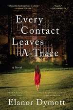 Every Contact Leaves A Trace – A Novel