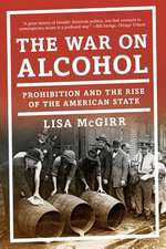 The War on Alcohol – Prohibition and the Rise of the American State