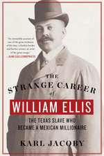 The Strange Career of William Ellis – The Texas Slave Who Became a Mexican Millionaire