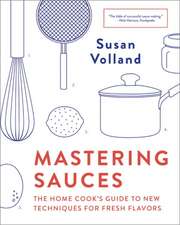 Mastering Sauces – The Home Cook`s Guide to New Techniques for Fresh Flavors